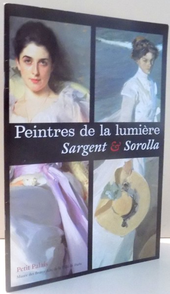 PEINTRES DE LA LUMIERE, SARGENT & SOROLLA , 2007