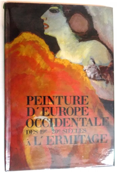 PEINTURE D ' EUROPE OCCIDENTALE DES 19-20 SIECLES A L ' ERMITAGE par ALBERT KOSTENEVITCH , 1987