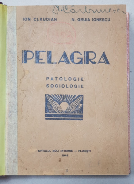 PELAGRA-PATOLOGIE, SOCIOLOGIE de ION CLAUDIAN si N.GRUIA IONESCU,1944