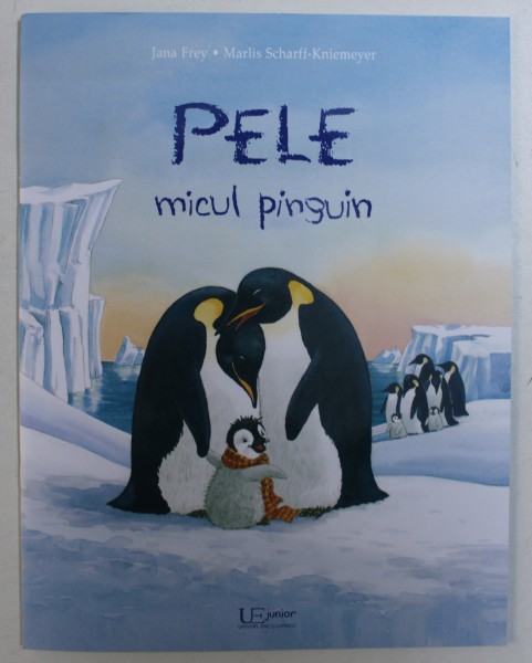 PELE , MICUL PINGUIN de JANA FREY , ilustratii de MARLIS SCHARFF - KNIEMEYER , 2018