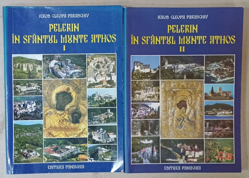 PELERIN IN SFANTUL MUNTE ATHOS de IEROD. CLEOPA PARASCHIV , VOLUMELE I - II , 2007