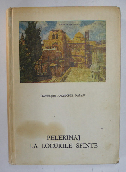 PELERINAJ LA LOCURILE SFINTE de IOANICHIE BALAN , 1992