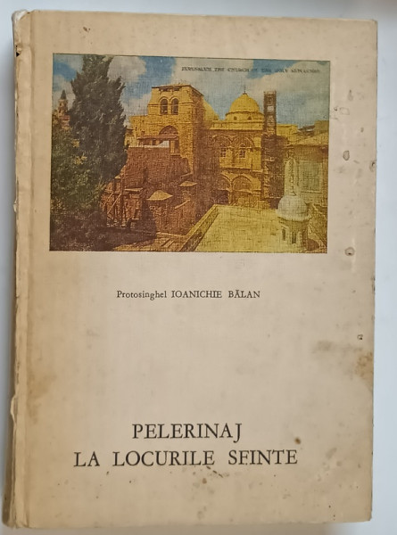 PELERINAJ LA LOCURILE SFINTE de IOANICHIE BALAN , 1992 *MINIMA UZURA