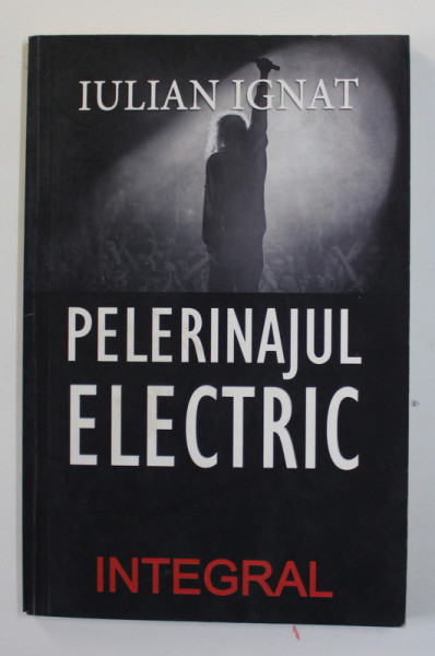 PELERINAJUL ELECTRIC de IULIAN IGNAT , 2020