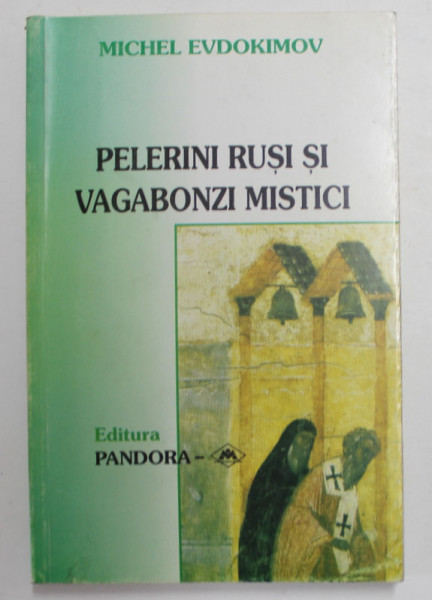 PELERINI RUSI SI VAGABONZI MISTICI-MICHEL EVDOKIMOV  1999 * PREZINTA SUBLINIERI