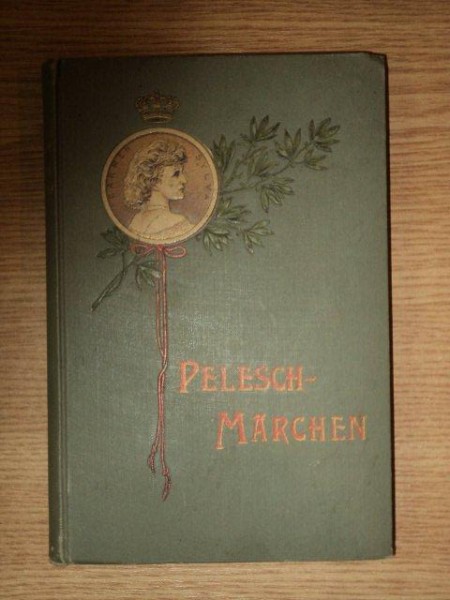 PELESCH MARCHEN VON CARMEN SYLVA(POVESTILE PELESULUI), BONN 1899
