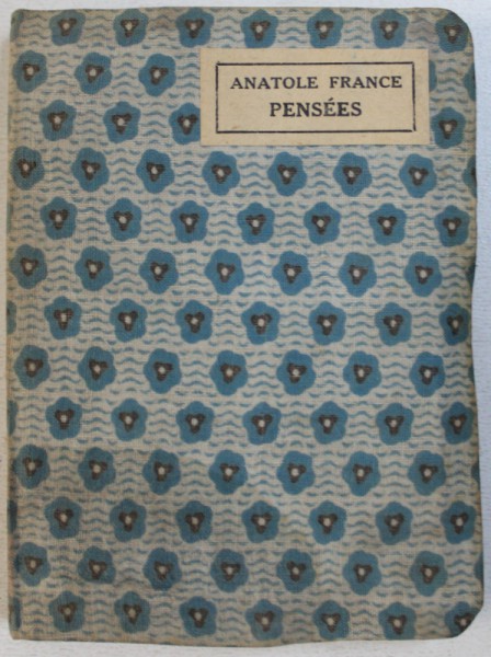PENSEES par ANATOLE FRANCE , FORMAT MIC , EDITIE INTERBELICA