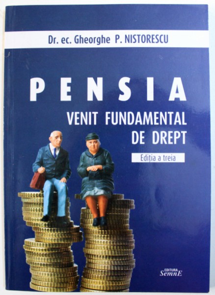 PENSIA - VENIT FUNDAMENTAL DE DREPT de GHEORGHE  P . NISTORESCU , DEDICATIE, 2016