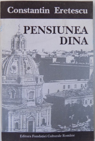PENSIUNEA DINA  - JURNAL DE EMIGRATIE de CONSTANTIN ERETESCU , 1995