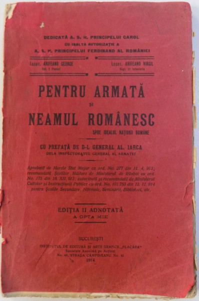 PENTRU ARMATA SI NEAMUL ROMANESC  - SPRE IDEALUL NATIUNII ROMANE cu o prefata de D-L GENERAL AL. IARCA , 1914