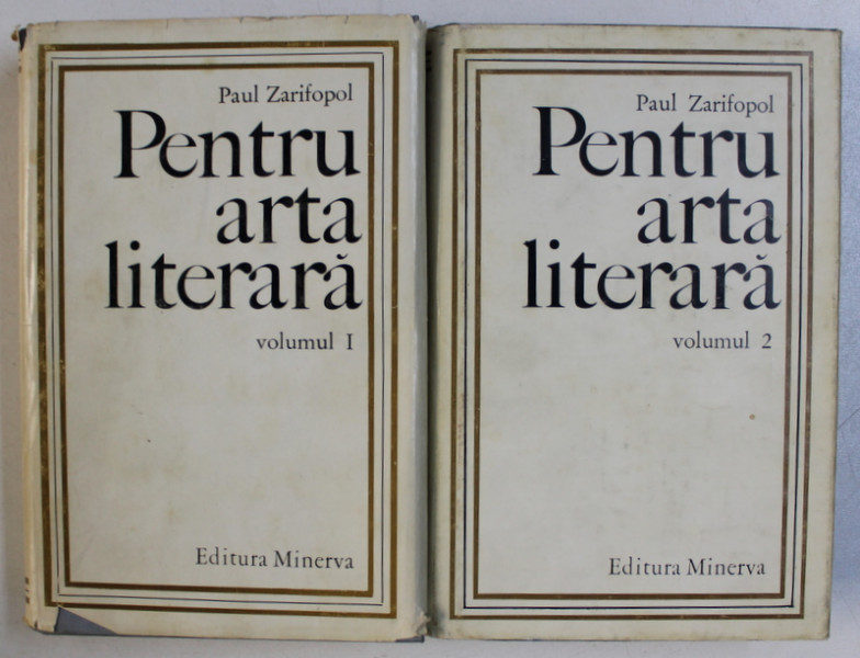 PENTRU ARTA LITERARA de PAUL ZARIFOPOL , VOLUMELE I - II , 1971