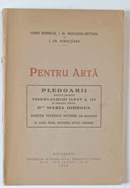 PENTRU ARTA - PLEDOARII ROSTITE de ISIDOR BIRNBERG ..I. GR. PERIETEANU , 1928