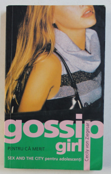 PENTRU CA MERIT - SERIA GOSSIP GIRL de CECILY VON ZIEGESAR , 2006