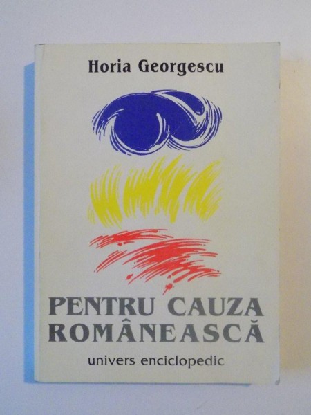 PENTRU CAUZA ROMANEASCA de HORIA GEORGESCU , 1998