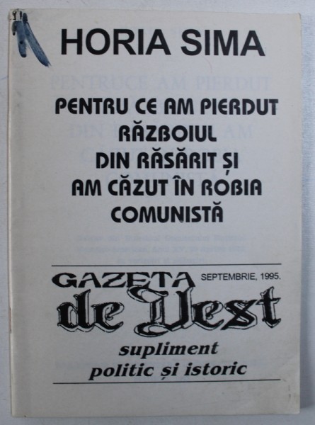 PENTRU CE AM PIERDUT RAZBOIUL DIN RASARIT SI AM CAZUT IN ROBIA COMUNISTA de HORIA SIMA , 1995
