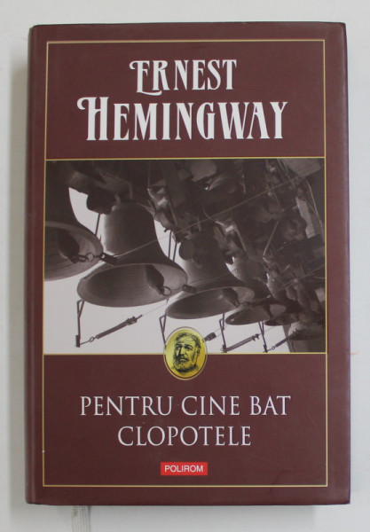 PENTRU CINE BAT CLOPOTELE de  ERNEST HEMINGWAY , 2014 , EDITIE CARTONATA