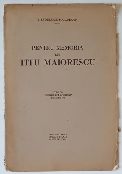 PENTRU MEMORIA LUI TITU MAIORESCU de I. RADULESCU - POGONEANU , 1931