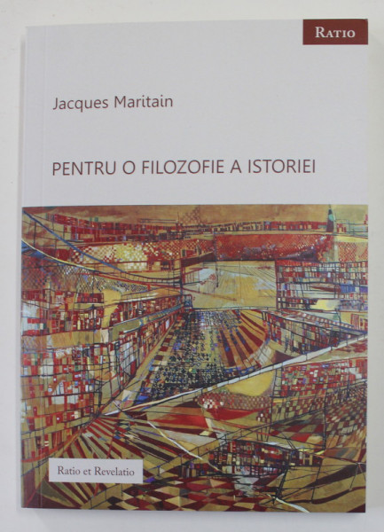 PENTRU O FILOZOFIE A ISTORIEI de JACQUES MARITAIN , 2020