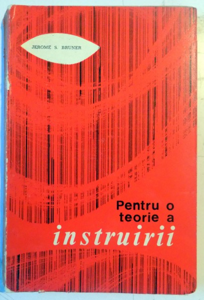 PENTRU O TEORIE A INSTRUIRII de JEROME S. BRUNER , 1970