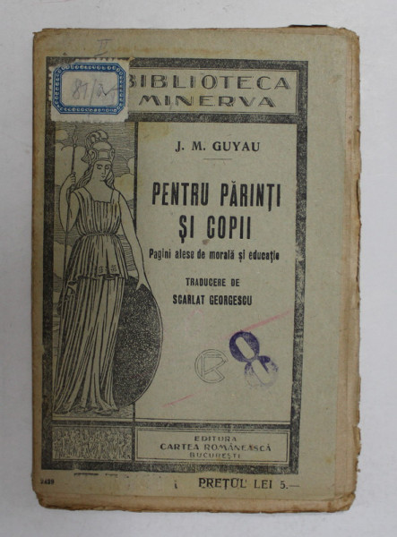 PENTRU PARINTI SI COPII - PAGINI ALESE DE MORALA SI EDUCATIE de J. M. GUYAU , EDITIE INTERBELICA