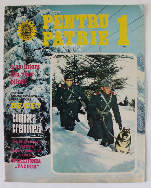 PENTRU PATRIE , REVISTA ILUSTRATA EDITATA DE MINISTERUL DE INTERNE , NR. 1 , 1973