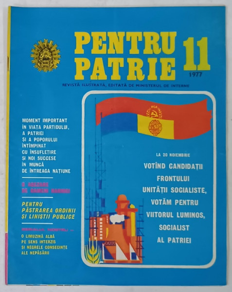 PENTRU PATRIE , REVISTA ILUSTRATA , EDITATA DE MINISTERUL DE INTERNE , NR. 11 , 1977