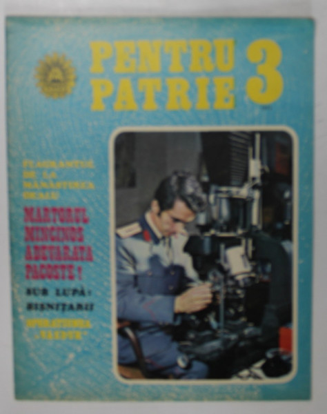 PENTRU PATRIE , REVISTA ILUSTRATA EDITATA DE MINISTERUL DE INTERNE , NR. 3 , 1977