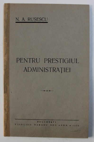 PENTRU PRESTIGIUL ADMINISTRATIEI de N . A. RUSESCU , 1936