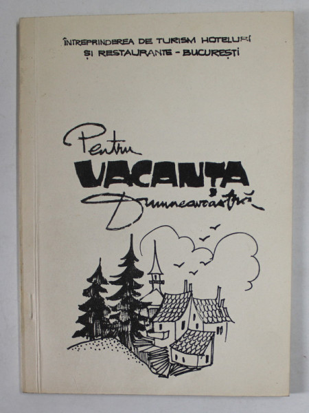 PENTRU VACANTA DUMNEAVOASTRA , GHID INFORMATIV TURISTIC , 1982