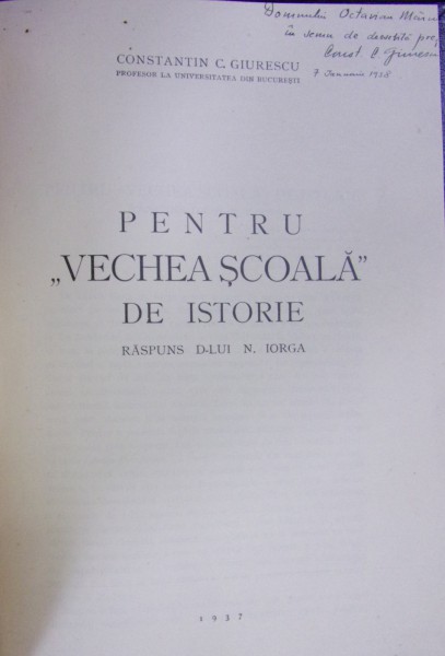 PENTRU „VECHEA ȘCOALĂ” DE ISTORIE. RĂSPUNS D-LUI NICOLAE IORGA de CONSTANTIN C. GIURESCU (1937)