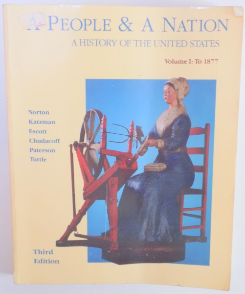 PEOPLE & A NATION , A HISTORY OF THE UNITED STATES by MARY BETH NORTON..WILLIAM M. TUTTLE,JR. THIRD EDITION , VOLUME I:TO 1877 , 1990