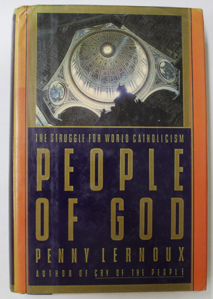 PEOPLE OF GOD , THE STRUGGLE FOR WORLD CATHOLICISM by PENNY LERNOUX , 1989