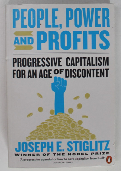 PEOPLE , POWER AND PROFITS , PROGRESSIVE CAPITALISM FOR AN AGE OF DISCONTENT by JOSEPH E.  STIGLITZ , 2020