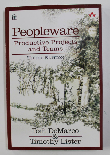 PEOPLEWARE - PRODUTCIVE PROJECTS AND TEAMS by TOM DeMARCO and TIMOTHY LISTER , 2014