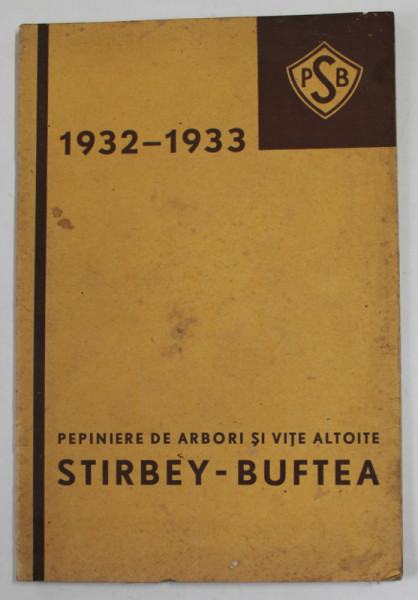 PEPINIERE DE ARBORI SI VITE ALTOITE STIRBEY  - BUFTEA , CATALOG DE PREZENTARE , 1932 - 1933
