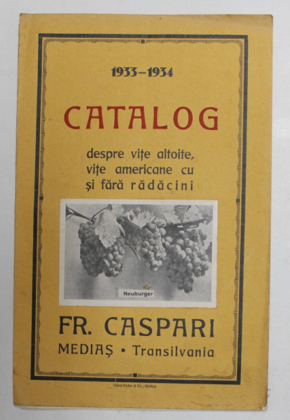 PEPINIERELE FR. CASPARI - MEDIAS - TRANSILVANIA - CATALOG DESPRE VITE ALTOITE , VITE AMERICANE CU SI FARA RADACINI , 1933 - 1934