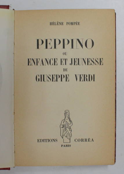 PEPINO OU ENFANCE ET JEUNESSE DE GIUSEPPE VERDI par HELENE POMPEE , 1940