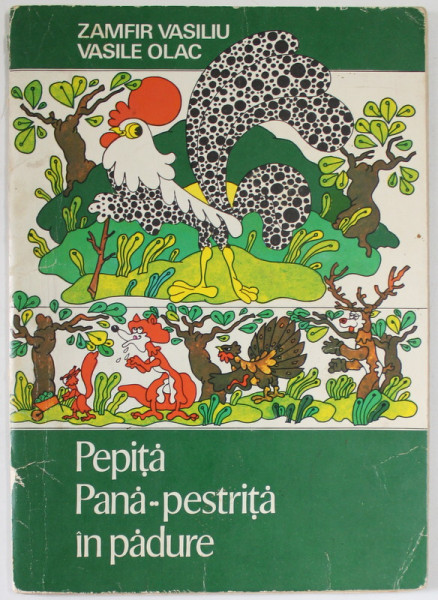 PEPITA PANA - PESTRITA IN PADURE de ZAMFIR VASILIU , ilustratii de VASILE OLAC , 1978 , PAGINILE COLORATE CU CREIONUL *