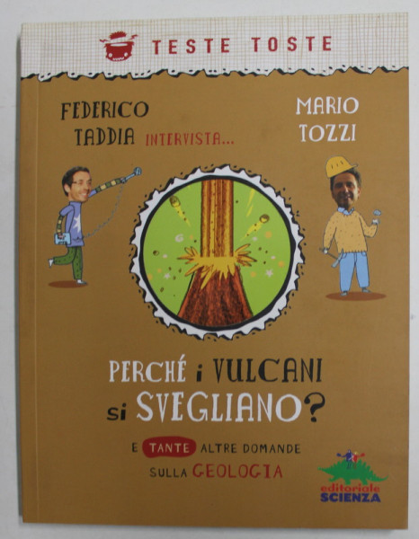 PERCHE I VULCANI SI SVEGLIANO ? E TANTE ALTRE DOMANDE SULLA GEOLOGIA di FEDERICO e MARIO TOZZI , 2011