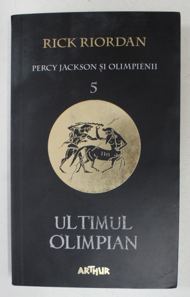 PERCY JACKSON SI OLIMPIENII , VOLUMUL V - ULTIMUL OLIMPIAN de RICK RIORDAN , 2017