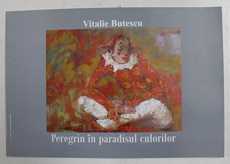 PEREGRIN IN PARADISUL CULORILOR de VITALIE BUTESCU