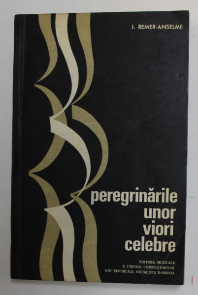 PEREGRINARILE UNOR VIORI CELEBRE de  I. REMER - ANSELME , 1969