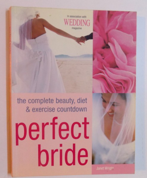 PERFECT BRIDE - THE COMPLETE BEAUTY , DIET & EXERCISE COUNTDOWN by JANET WRIGHT , 2005