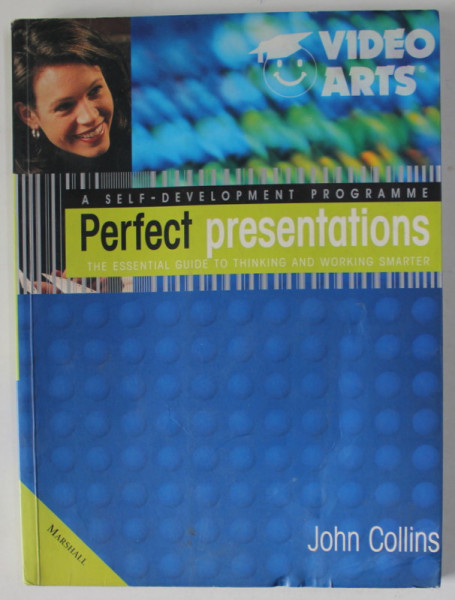 PERFECT PRESENTATIONS , THE ESSENTIAL GUIDE TO THINKING AND WORKING SMARTER by JOHN COLLINS , ANII ' 2000 , PREZINTA URME DE INDOIRE SI DE UZURA , SUBLINIERI SI INSEMNARI