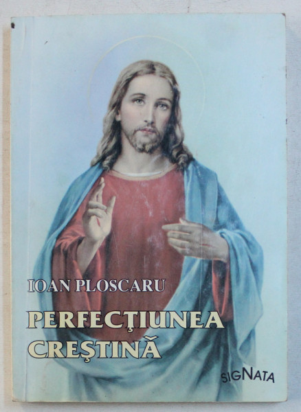 PERFECTIUNEA CRESTINA , RECULEGERILE SUFLETESTI de IOAN PLOSCARU , 2000