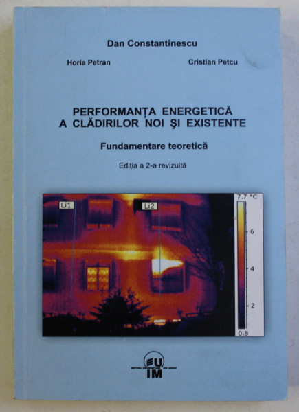 PERFORMANTA ENERGETICA A CLADIRILOR NOI SI EXISTENTE , FUNDAMENTARE TEORETICA ED. a - II - a REVIZUITA de DAN CONSTANTINESCU , 2009