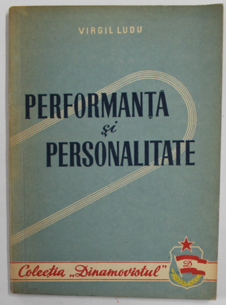 PERFORMANTA SI PERSONALITATE de VIRGIL LUDU , COLECTIA '' DINAMOVISTUL '' NR. 1 , 1956