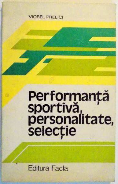 PERFORMANTA SPORTIVA , PERSONALITATE , SELECTIE de VIOREL PRELICI , 1980