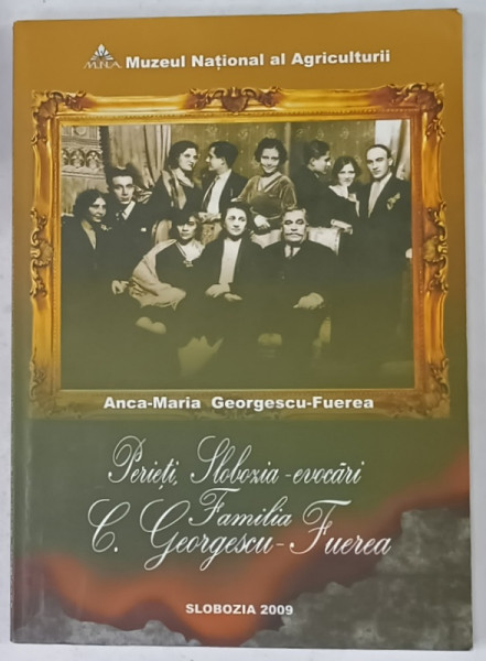 PERIETI , SLOBOZIA  - EVOCARI , FAMILIA C. GEORGESCU - FUEREA de ANCA - MARIA  GEORGESCU - FUEREA , 2008