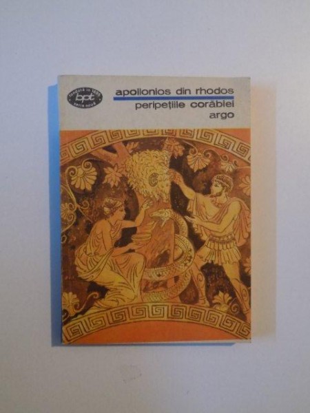 PERIPETIILE CORABIEI ARGO de APOLLONIOS DIN RHODOS , BUCURESTI 1992